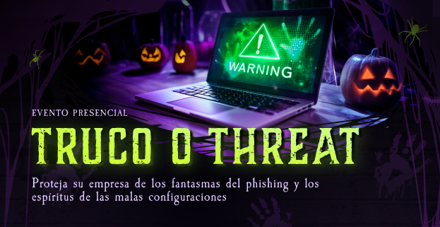 Truco or Threat - Proteja su empresa de los fantasmas del phishing y los espíritus de las malas configuraciones...